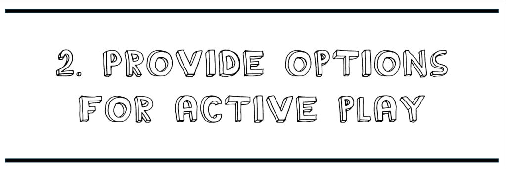 Text banner with the phrase '2. PROVIDE OPTIONS FOR ACTIVE PLAY' in a playful font, framed by horizontal lines.